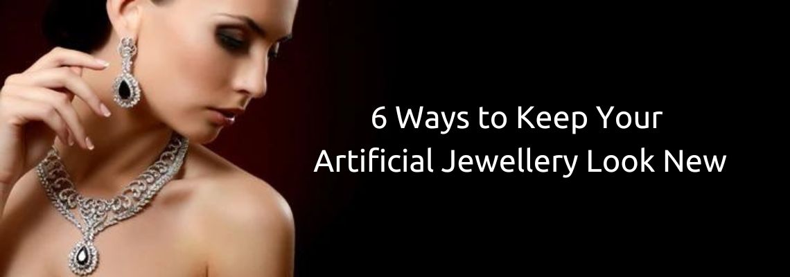 6 Ways to Keep Your Artificial Jewellery Look New