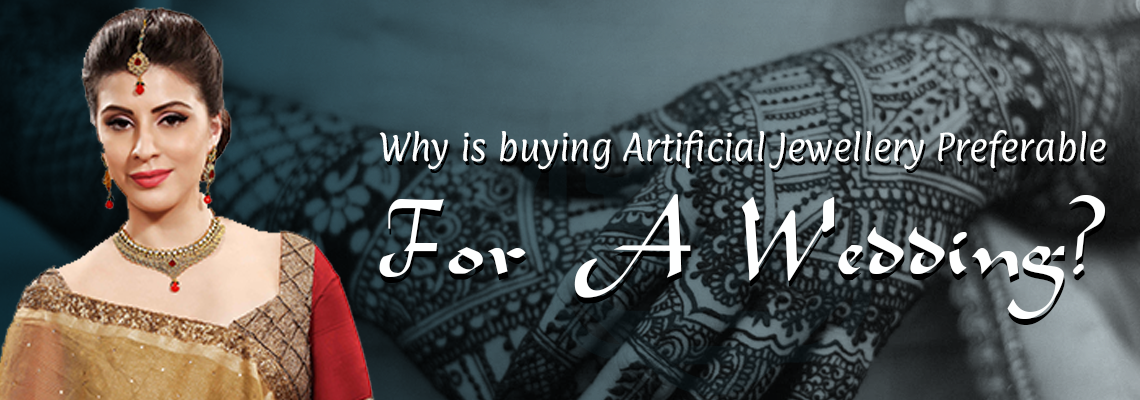 Why is Buying Artificial Jewellery Preferable for a Wedding?